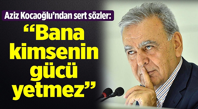 Bana kimsenin gücü yetmez