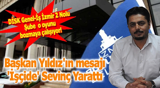 Başkan Yıldız'ın Mesajı İşçide Sevinç Yarattı