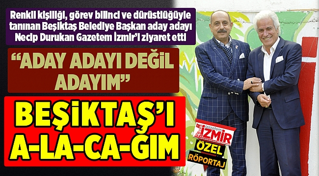 “BEŞİKTAŞ’I A-LA-CA-ĞIM”