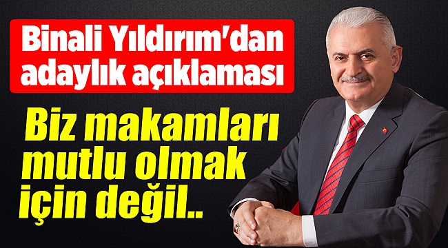 Binali Yıldırım'dan adaylık açıklaması
