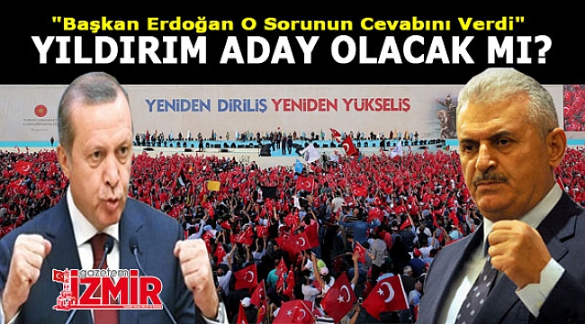 Binali Yıldırım ve bakanlar aday olacak mı Erdoğan açıkladı