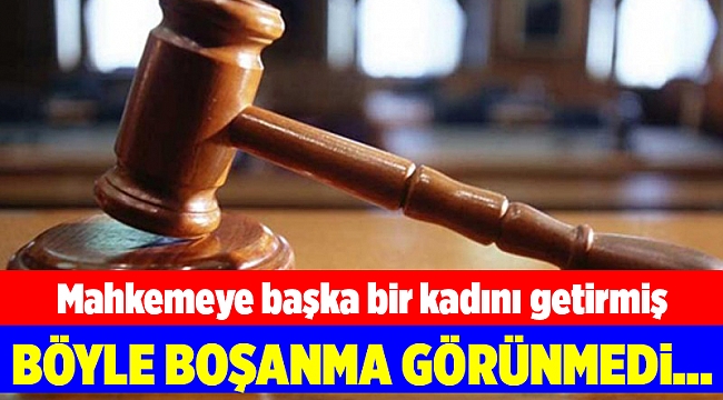Böyle boşanma görülmedi... Başka bir kadını mahkemeye götürüp karısından boşandı...