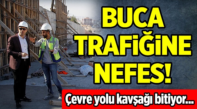 Buca trafiğini rahatlatacak yol Aralık'ta açılıyor