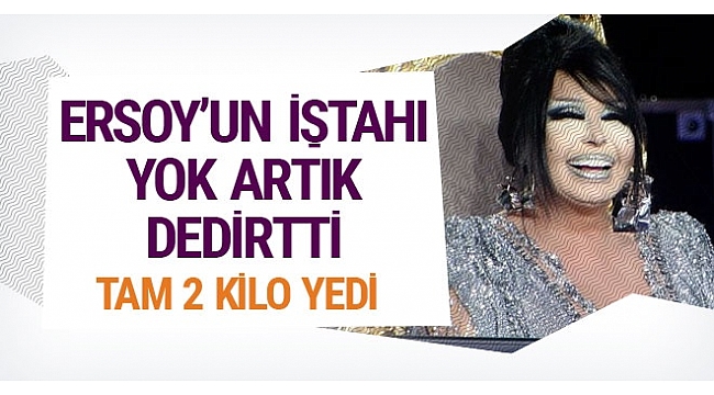 Bülent Ersoy'un iştahı maşallah dedirtti! Tam 2 kilo!