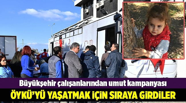 Büyükşehir çalışanları Öykü'yü yaşatmak için sıraya girdi