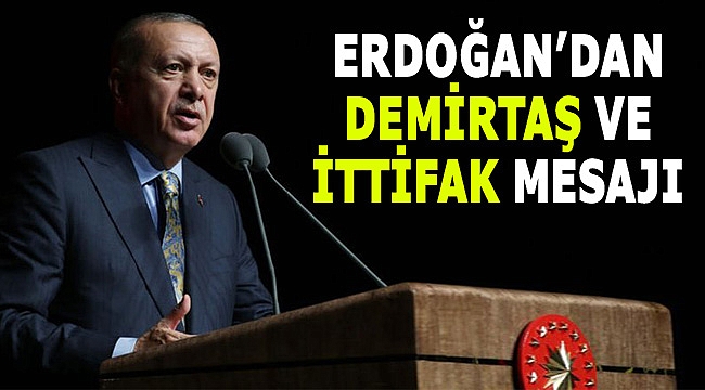 Erdoğan'dan Demirtaş ve İttifak Mesajı