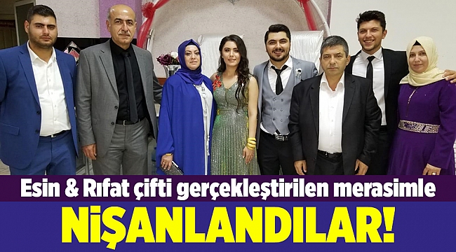 Esin &amp; Rıfat çifti gerçekleştirilen merasimle nişanlandı!