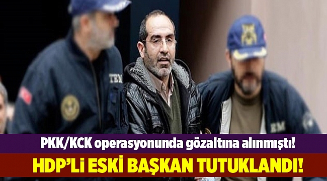 HDP İzmir İl Eski Başkanı terör soruşturmasında tutuklandı