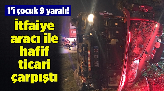 İtfaiye aracı ile hafif ticari çarpıştı