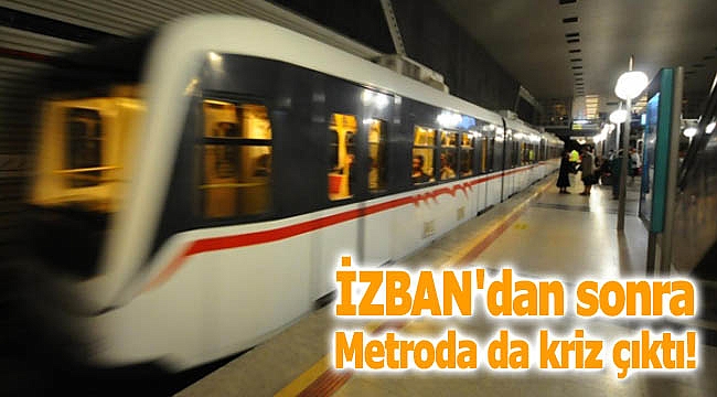 İZBAN'dan sonra Metroda da kriz çıktı!