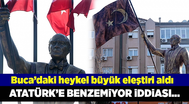 İzmir Buca'daki Atatürk Heykeli benzemediği için eleştiri aldı...