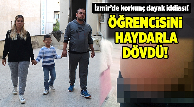 İzmir'de 6 yaşındaki çocuğa dayak iddiası...