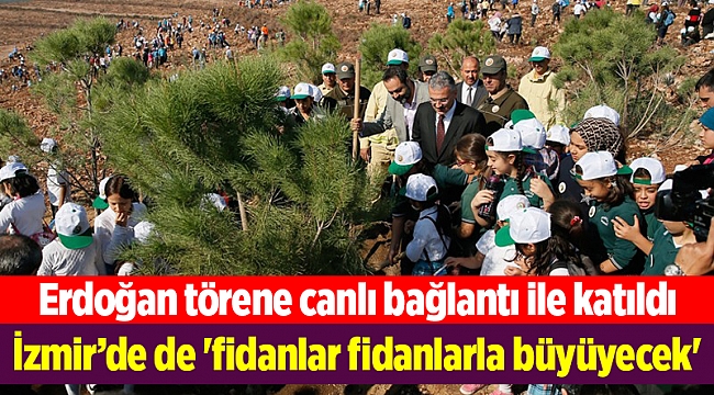 İzmir’de de 'fidanlar fidanlarla büyüyecek'