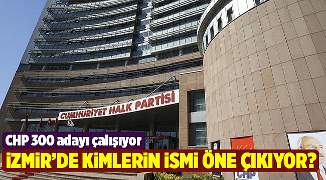 İzmir&#039;de kimlerin ismi öne çıkıyor?