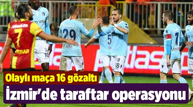 İzmir'de taraftar operasyonu