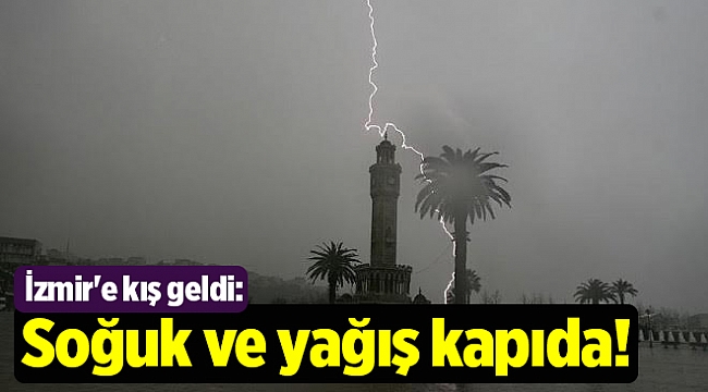 İzmir'e kış geldi: Soğuk ve yağış kapıda!