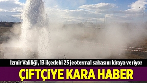 İzmir Valiliği 13 ilçedeki 25 jeotermal sahasını kiraya veriyor