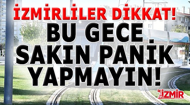 İzmirlileri Uyardılar: "Bu Gece Sakın Panik Yapmayın"