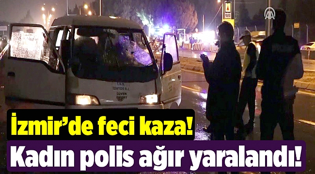 Kadın polis ağır yaralandı