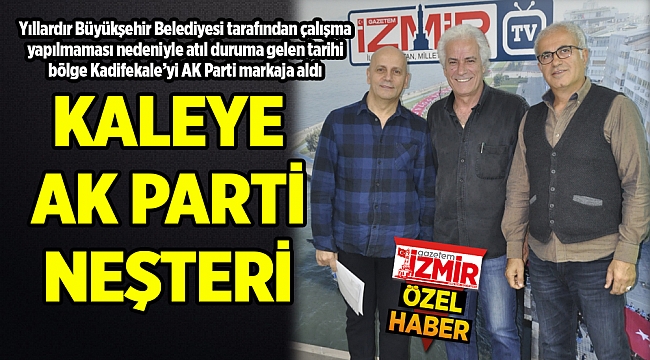 KALEYE AK PARTİ NEŞTERİ