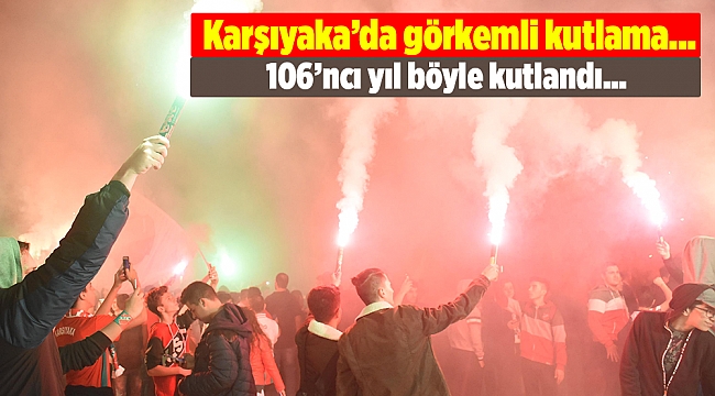 Karşıyaka yaş gününü kutladı...