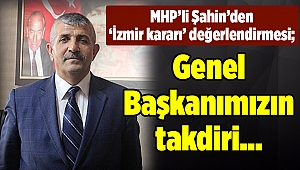 MHP'li Şahin: Genel Başkanımızın takdiri