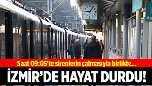 Saat 09:05'te İzmir'de hayat durdu...