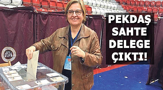 Sema Pekdaş sahte delege çıktı!