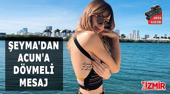 Şeyma Subaşı&#039;dan Dövmeli Mesaj!