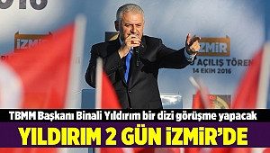 TBMM Başkanı Binali Yıldırım, iki gün İzmir'de