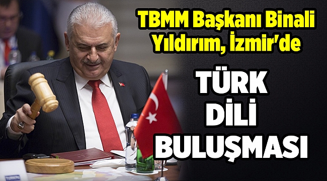 TBMM Başkanı Binali Yıldırım, İzmir'de