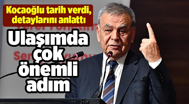 Ulaşımda çok önemli adım: Kocaoğlu tarih verdi