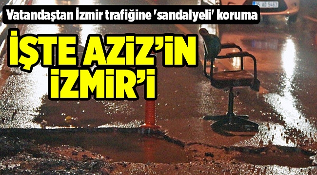 Vatandaştan İzmir trafiğine 'sandalyeli' koruma