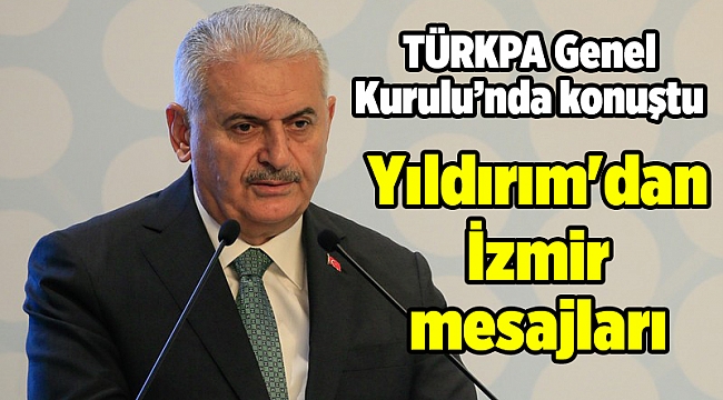 Yıldırım'dan İzmir mesajları