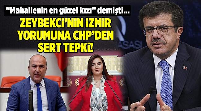 Zeybekci'nin 'Mahallenin en güzel kızı' yorumuna CHP'den tepki!