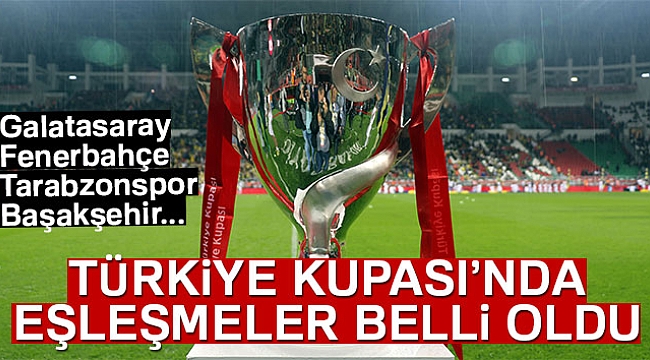 Ziraat Türkiye Kupası'nda 5. Tur eşleşmeleri belli oldu