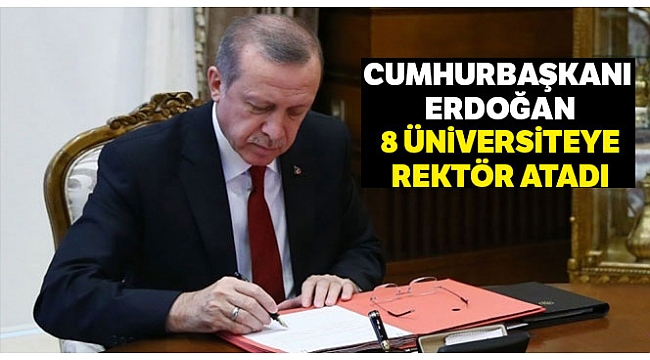8 üniversiteye rektör atandı