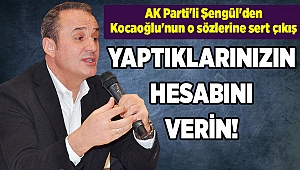AK Parti'li Şengül'den Kocaoğlu'nun o sözlerine sert çıkış
