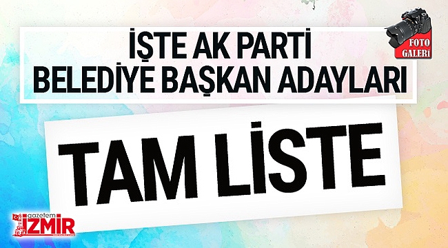 AK Parti&#039;nin 14 adayı daha belli oldu işte belediye başkan adaylarının tam listesi