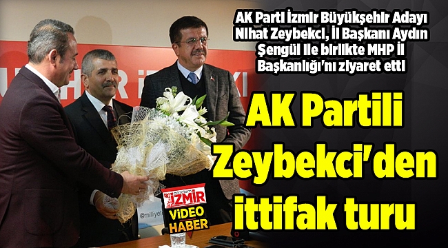 AK Partili Zeybekci'den ittifak turu