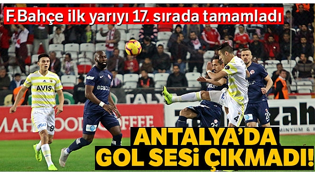 Antalya'da gol sesi çıkmadı!