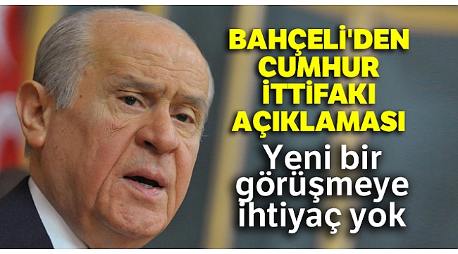 Bahçeli'den flaş Cumhur İttifakı açıklaması