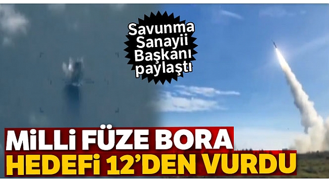 'Bora' 280 km uzaklıktaki hedefi 12'den vurdu