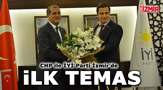 CHP ile İYİ Parti İzmir&#039;de ilk temas