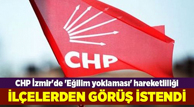 CHP İzmir'de 'Eğilim yoklaması' hareketliliği