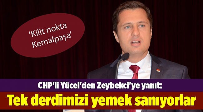 CHP&#039;li Yücel&#039;den Zeybekci&#039;ye yanıt: Tek derdimizi yemek sanıyorlar