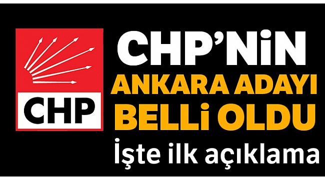 CHP'nin Ankara Adayı Belli Oldu!