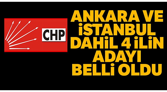 CHP'nin İstanbul ve Ankara adayları belli oldu