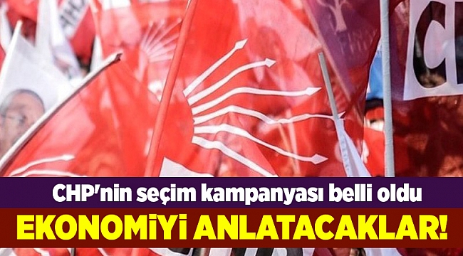 CHP'nin seçim kampanyası belli oldu