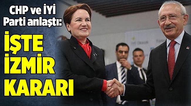 CHP ve İYİ Parti anlaştı: İstanbul, Ankara ve İzmir...